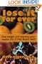 Lose It For Ever: Lose Weight and Improve Your Health- Do it the Right Way