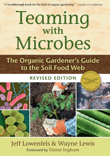 Teaming with Microbes: The Organic Gardener's Guide to the Soil Food Web, Revised Edition