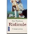 Ridicule, ou, Les d�sordres caus�s par Gr�goire Ponceludon de Malavoy � la cour de Versailles