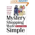 Mystery Shopping Made Simple: How To Earn Good Money By Shopping, Dining Out, 