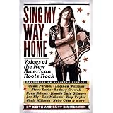 Sing My Way Home: Voices of the New American Roots Rock