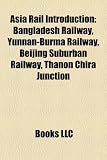 Asia Rail Introduction: India Rail Stubs, Japan Rail Stubs, Malaysia Rail Stubs, North Korea Rail Stubs, People's Republic of China Rail Stubs