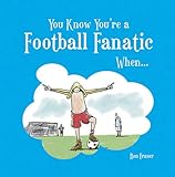 You know you're a football fanatic when -