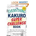 The Everything Kakuro Super Challenge Book: More Than 300 Entertaining Puzzles to Boost Your Brain Power
