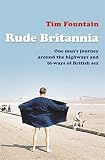 Rude Britannia : one man's journey around the highways and bi-ways of British sex