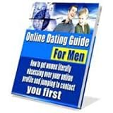 Online Dating Guide for Men -  The Ultimate Love & Romance Guide!