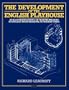 The Development of the English Playhouse (Diaries, Letters and Essays)