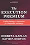 The Execution Premium: Linking Strategy to Operations for Competitive Advantage