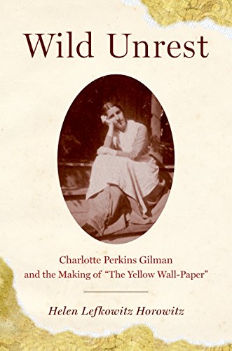 Wild Unrest: Charlotte Perkins Gilman and the Making of 