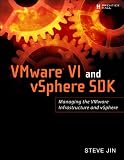 VMware VI and vSphere SDK: Managing the VMware Infrastructure and vSphere