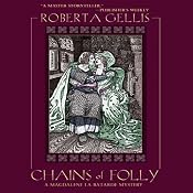 Chains of Folly: A Magdalene la Batarde Mystery, Book 4 | [Roberta Gellis]