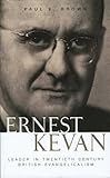 Ernest Kevan : leader in twentieth century British evangelicalism