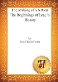 The Making of a Nation The Beginnings of Israel's History - Kent Charles Foster