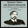 Thorstein Veblen and Institutionalism: Social Institutions Gain New Significance in Economics