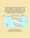 The 2007 Import and Export Market for Amino-Aldehydes, Amino-Ketones, and Amino-Quinones Excluding Those with More Than One Kind of Oxygen-Function, and Salts Thereof in United States