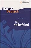 EinFach Deutsch Textausgaben. Henrik Ibsen: Ein Volksfeind: Schauspiel in f�nf Akten. Gymnasiale Oberstufe