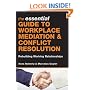 The Essential Guide to Workplace Mediation and Conflict Resolution: Rebuilding Working Relationships
