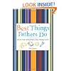 Best Things Fathers Do: Ideas and Advice from Real World Dads