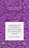 Uneconomic economics and the crisis of the model world