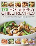 175 hot & spicy chilli recipes : a fiery and delicious collection of chilli-inspired recipes for all occasions, featuring more than 180 photographs