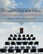 Between One and Many: The Art and Science of Public Speaking Between One and Many: The Art and Science of Public Speaking