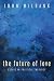 The Future of Love: Essays in Political Theology