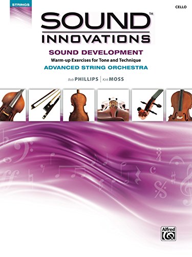 Sound Innovations for String Orchestra: Sound Development (Advanced) - Cello: Warm-up Exercises for Tone and Technique for Advanced String Orchestra (Cello) (Sound Innovations Series for Strings)