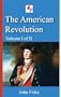The American Revolution - Volume I of II (Illustrated)