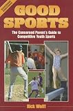 Good Sports: The Concerned Parent's Guide to Competitive Youth Sports (Art & Science of Coaching (Paperback))