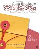 Case Studies in Organizational Communication: Ethical Perspectives and Practices