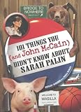 101 Things You - and John McCain - Didnt Know about Sarah Palin