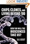 Chips, Clones, and Living Beyond 100: How Far Will the Biosciences Take Us?