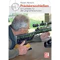 Pr�zisionsschie�en: Ein Leitfaden f�r alle Langwaffensch�tzen