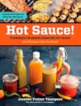 Hot Sauce!: Techniques for Making Sig...