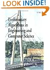 Evolutionary Algorithms in Engineering and Computer Science: Recent Advances in Genetic Algorithms, Evolution Strategies, Evolutionary Programming, Genetic Programming and Industrial Applications