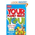Your Planet Needs You!: A Kid's Guide to Going Green