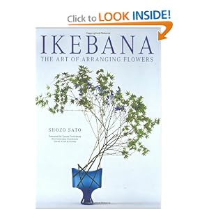 Ikebana: The Art of Arranging Flowers by Shozo Sato and Kasen Yoshimura