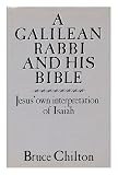 A Galilean rabbi and his Bible : Jesus' own interpretation of Isaiah
