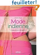 Livre pas cher Décoration et bricolage : Mode indienne : 25 modèles avec patrons à taille réelle 36 à 42