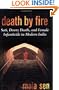Death by Fire: Sati, Dowry Death, and Female Infanticide in Modern India