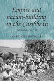 Empire and Nation-building in the Caribbean: Barbados, 1937-66 (Studies in Imperialism)