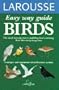 Easy Way Birds (Larousse Easy Way Guides)