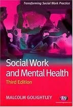 Social Work and Mental Health (Transforming Social Work Practice)
