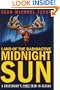 Land of the Radioactive Midnight Sun: A Cheechako's First Year in Alaska