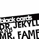 Black Cards - Dr. Jekyll & Mr. Fame