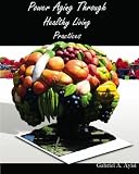 Power Aging Through Healthy Living Practices