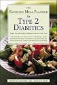 The Everyday Meal Planner for Type 2 Diabetes: Simple Tips for Healthy Dining at Home or On the Town: Simple Tips for Healthy Dining at Home or on the Town