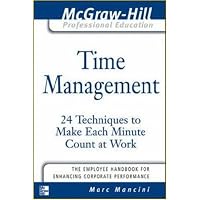 Time Management: 24 Techniques to Make Each Minute Count at Work(The McGraw-Hill Professional Education Series)(掌控时间: 让每一分钟都发挥作用的24个技巧(McGraw-Hill专业教育系列))