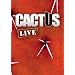 Cactus - Live