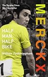 from William Fotheringham Merckx: Half Man, Half Bike